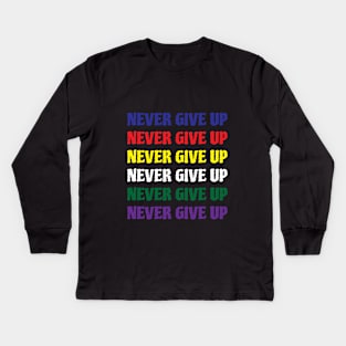 never give up Kids Long Sleeve T-Shirt